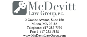 McDevitt Law Group, P.C. 2 Granite Avenue, Suite 160 Milton, MA 02186 Telephone: 617-282-7550 Fax: 1-617-282-5888 www.McDevittLawGroup.com